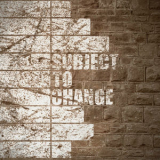Subject To Change - Warning Signs '2024