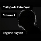 Rogerio Skylab - Trilogia da Putrefacao - Volume 1 '2025