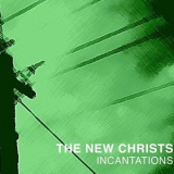 The New Christs - Incantations '2014