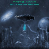 Fritz Mayr - Elysium Base '2021
