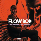 Flow Bop - Everyday Everyone '2025