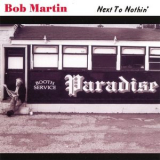 Bob Martin - Next To Nothin '2000