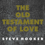 Steve Hooker - The Old Testament of Love '2021