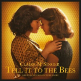 Claire M Singer - Tell It To The Bees (Original Motion Picture Score) '2019