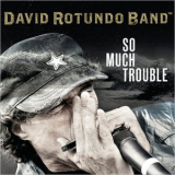 David Rotundo Band - So Much Trouble '2020