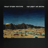 Trout Steak Revival - The Light We Bring '2020
