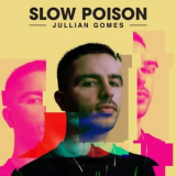 Jullian Gomes - Slow Poison '2019