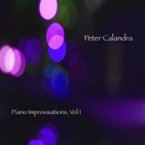 Peter Calandra - Piano Improvisations, Vol. 1 '2018