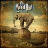 The Weight Band - World Gone Mad '2018