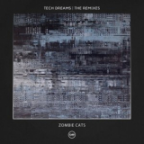 Zombie Cats - Tech Dreams The Remixes '2025