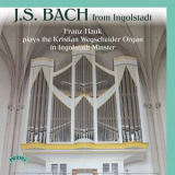 Franz Hauk - J.S. Bach from Ingolstadt '2021