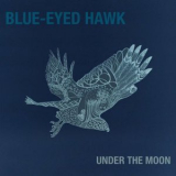 Blue-Eyed Hawk - Under The Moon '2014