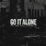 Go It Alone - The Only Blood Between Us '2005
