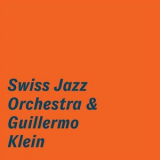 Swiss Jazz Orchestra - Swiss Jazz Orchestra & Guillermo Klein '2019