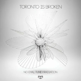 Toronto Is Broken - No Gyal Tune / Radiation '2016