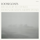 Loosegoats - Ideas for to Travel Down Deaths Merry Road '2012