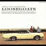 Loosegoats - A Mexican Car in a Southern Field '1997