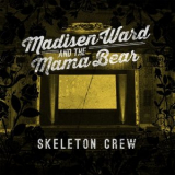 Madisen Ward and the Mama Bear - Skeleton Crew '2015
