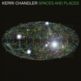 Kerri Chandler - Spaces and Places '2022