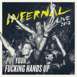 Infernal - Put Your F**king Hands Up (Live 2013) '2013