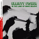 Elliott Fisher - In The Land Of Make Believe (Remastered) '2012
