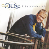 Clay Crosse - I Surrender All '2003