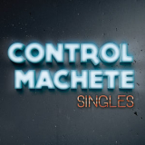 Control Machete - Singles '2017