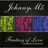 Johnny M5 - Fantasy Of Love (extended & Remixed) '2009