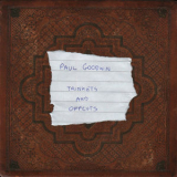 Paul Goodwin - Trinkets and Offcuts '2023