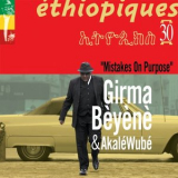 Girma Beyene - Mistakes on Purpose (Ethiopiques 30) '2017