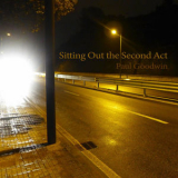 Paul Goodwin - Sitting Out the Second Act '2023