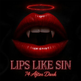 74 After Dark - Lips Like Sin '2025