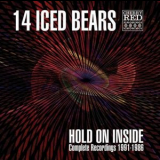 14 Iced Bears - Hold on Inside: Complete Recordings 1991-1986 '2013