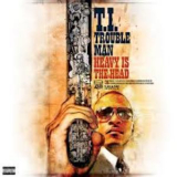 T.I. - Trouble Man Heavy Is The Head '2013