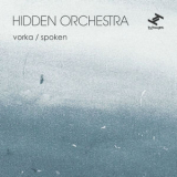 Hidden Orchestra - Vorka / Spoken '2012
