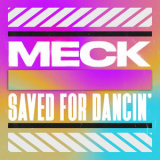 Meck - Saved For Dancin' '2022
