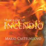 Mario Castelnuovo - Musica per un incendio '2015