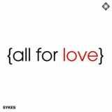 Sykes - All For Love / So Gone '2024