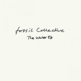Fossil Collective - The Water EP '2013
