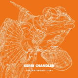 Kerri Chandler - The Watergate Files '2014