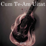 Grog - Cum Te-Am Uitat '2022