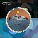 Matt Baldwin - Paths Of Ignition '2008