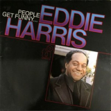 Eddie Harris - People Get Funny When They Get a Little Money '2000