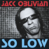 Jack Oblivian - So Low '2012