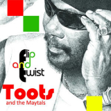 Toots & The Maytals - Flip and Twist '2010