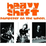 Heavy Shift - Hampster On The Wheel '2011