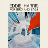 Eddie Harris - For Bird and Bags '1966