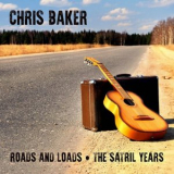 Chris Baker - Roads and Loads - The Satril Years '2026