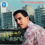 Hasni - Ma tebakouhache '2012