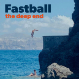 Fastball - The Deep End '2022